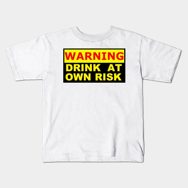 warning label drink at your own risk Kids T-Shirt by Context